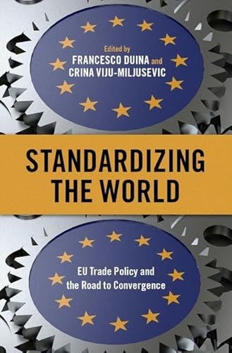 Beispielbild fr Standardizing the World: EU Trade Policy and the Road to Convergence zum Verkauf von Books From California