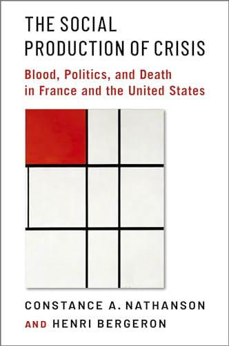 Beispielbild fr The Social Production of Crisis: Blood, Politics, and Death in France and the United States zum Verkauf von Books From California