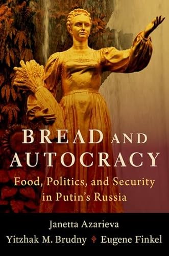 9780197684368: Bread and Autocracy: Food, Politics, and Security in Putin's Russia