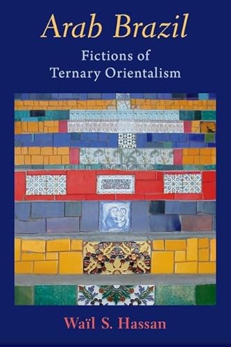 Stock image for Arab Brazil : Fictions of Tertiary Orientalism for sale by GreatBookPrices