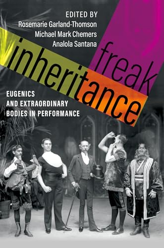 9780197691137: Freak Inheritance: Eugenics and Extraordinary Bodies in Performance