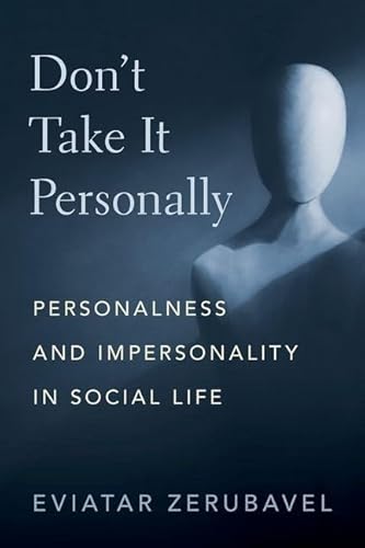 9780197691335: Don't Take It Personally: Personalness and Impersonality in Social Life