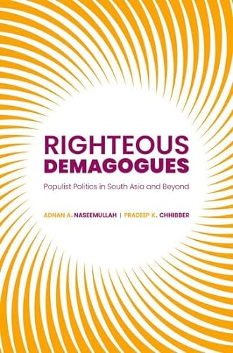 Beispielbild fr Righteous Demagogues : Populist Politics in South Asia and Beyond zum Verkauf von GreatBookPrices