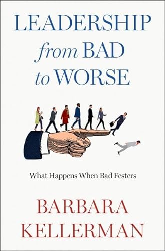 Imagen de archivo de Leadership from Bad to Worse : What Happens When Bad Festers a la venta por GreatBookPrices