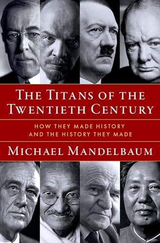Immagine dell'editore per The Titans of the Twentieth Century: How They Made History and the History They Made venduto da Books From California