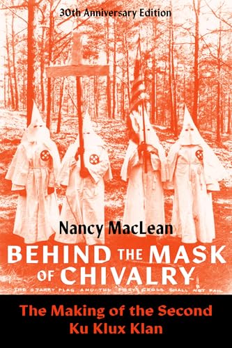 9780197782903: Behind the Mask of Chivalry: The Making of the Second Ku Klux Klan- 30th Anniversary Edition