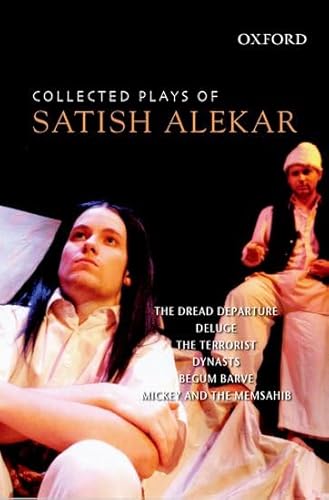 Stock image for Collected Plays of Satish Alekar: The Dread Departure, Deluge, The Terrorist, Dynasts, Begum Barve, Mickey and the Memsahib for sale by Ebooksweb