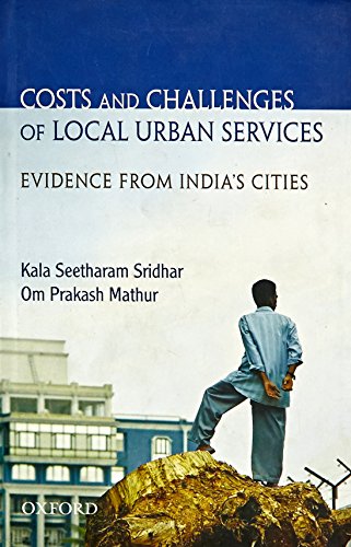 9780198060840: Costs And Challenges of Local Urban Services: Evidence from India's Cities