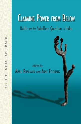 9780198063483: Claiming Power from Below: Dalits and the Subaltern Question in India (Oxford India Paperbacks)