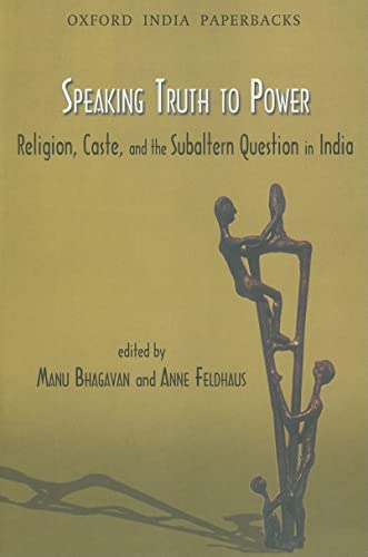 Stock image for Speaking Truth to Power: Religion, Caste and the Subaltern Question in India (Oxford India Paperbacks) for sale by Book Outpost