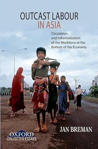 Stock image for Outcast Labour in Asia : Circulation and Informalization of the Workforce at the Bottom of the Economy for sale by Better World Books Ltd