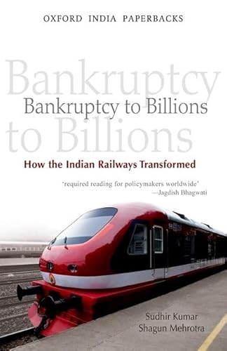 Beispielbild fr Bankruptcy to Billions: How the Indian Railways Transformed (Oxford India Paperbacks) zum Verkauf von BooksRun