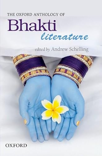 The Oxford Anthology of Bhakti Literature (9780198069126) by Schelling, Andrew