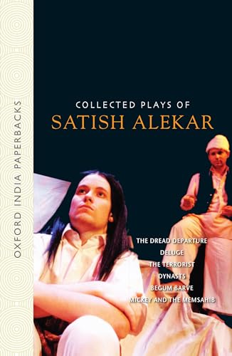 Stock image for Collected Plays of Satish Alekar: The Dread Departure, Deluge, the Terrorist, Dynasts, Begum Barve, Mickey and the Memsahib for sale by Revaluation Books