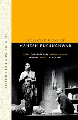Stock image for Collected Plays of Mahesh Elkunchwar: Garbo / Desire in the Rocks / Old Stone Mansion / Reflection / Sonata / An Actor Exits for sale by THE SAINT BOOKSTORE