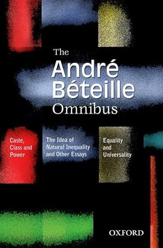 The Andre Beteille Omnibus: Comprising Caste, Class and Power, 2/e; Idea of Natural Inequality, 2/e; and Equality and Universality (9780198071204) by Beteille, Andre