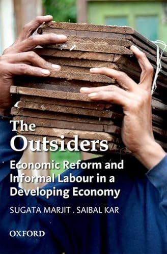 9780198071495: The Outsiders: Economic Reform and Informal Labour in a Developing Economy