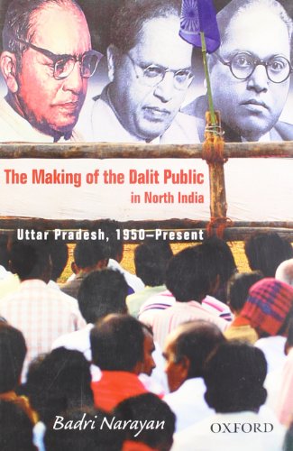 9780198071877: The Making of the Dalit Public in North India: Uttar Pradesh, 1950 - Present