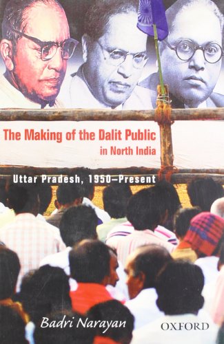 9780198071877: The Making of the Dalit Public in North India: Uttar Pradesh, 1950-Present