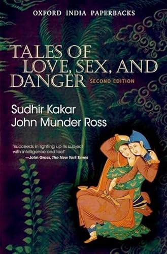 Tales of Love, Sex and Danger (Oxford India Paperbacks) (9780198072560) by Kakar, Sudhir; Munder Ross, John