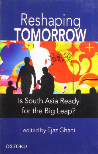 Stock image for Reshaping Tomorrow : Is South Asia Ready for the Big Leap? for sale by Better World Books