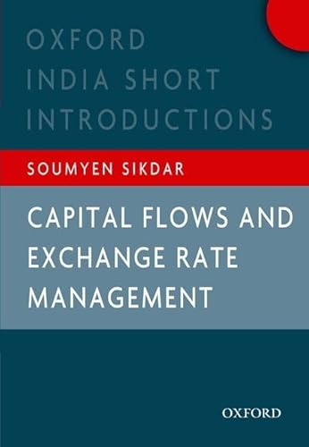 Imagen de archivo de Capital Flows and Exchange Rate Management (Oxford India Short Introductions) a la venta por Katsumi-san Co.