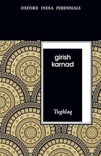 Tughlaq, Second Edition (Oxford India Perennials Series) (9780198077138) by Karnad, Girish