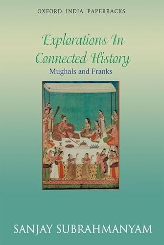 9780198077176: Mughals and Franks: Explorations in Connected History (Oxford India Paperbacks)