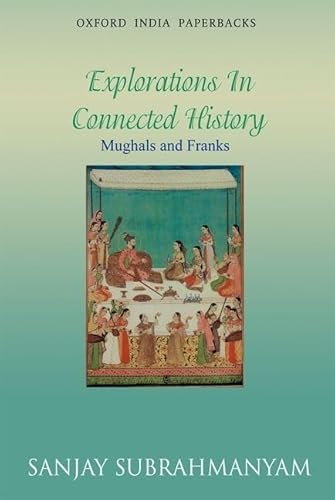 Stock image for Mughals and Franks Explorations in Connected History (Oxford India Paperbacks) for sale by Book Trader Cafe, LLC