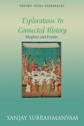 9780198077176: Mughals And Franks (Oip): Explorations in Connected History (Oxford India Paperbacks)