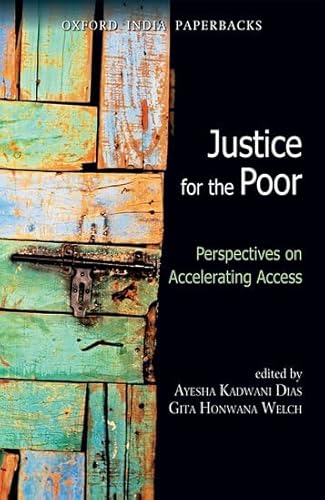 Justice for the Poor: Perspectives on Accelerating Access (9780198077213) by Kadwani Dias, Ayesha; Honwana Welch, Gita