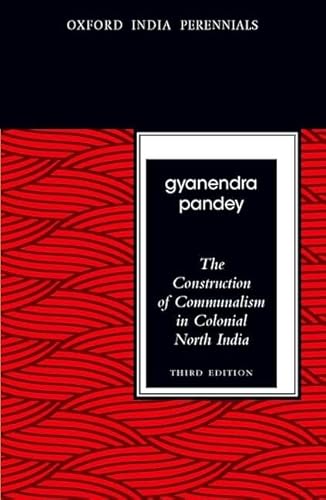 9780198077305: The Construction of Communalism in Colonial North India, Third Edition (Oxford India Perennials)