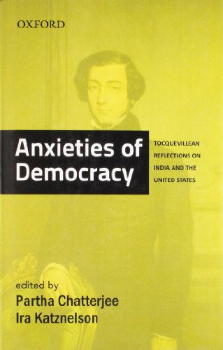 Anxieties of Democracy Tocquevillean Reflections on India and the United States (9780198077473) by Chatterjee, Partha; Katznelson, Ira