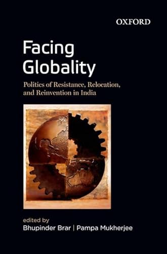 Imagen de archivo de FACING GLOBALITY: POLITICS OF RESISTANCE, RELOCATION, AND REINVENTION IN INDIA. a la venta por Cambridge Rare Books