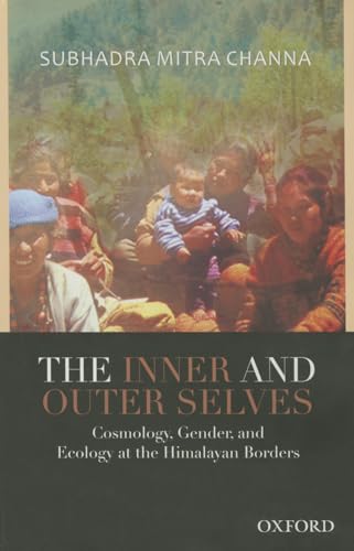 9780198079422: The Inner and Outer Selves: Cosmology, Gender, and Ecology at the Himalayan Borders