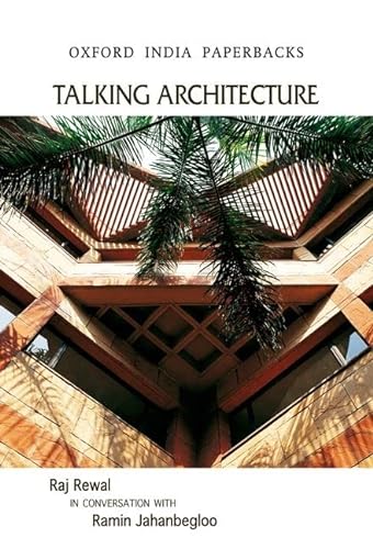 9780198082941: Talking Architecture: Raj Rewal in Conversation with Ramin Jahanbegloo