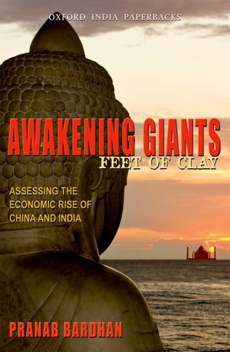 9780198084938: Awakening Giants, Feet of Clay: Assessing the Economic Rise of China and India