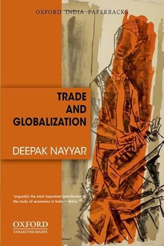 Trade and Globalization (Oxford India Paperbacks) (9780198089490) by Nayyar, Deepak