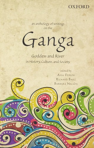 Beispielbild fr An Anthology of Writings on the Ganga: Goddess and River in History, Culture, and Society zum Verkauf von THE SAINT BOOKSTORE