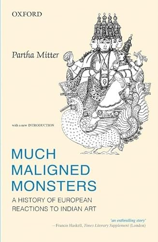 Much Maligned Monsters: History of European Reactions to Indian Art (9780198089711) by Mitter, Partha