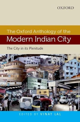 Stock image for The Oxford Anthology of the Modern Indian City: Volume I: The City in its Plenitude for sale by ThriftBooks-Dallas