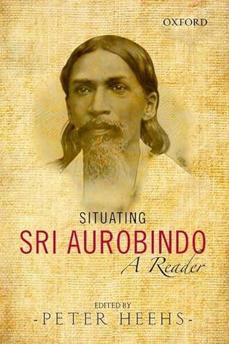 9780198092124: Situating Sri Aurobindo: A Reader