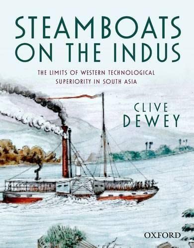 Beispielbild fr Steamboats on the Indus: The Limits of Western Technological Superiority in South Asia zum Verkauf von BooksRun