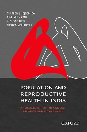 Population and Reproductive Health in India: An Assessment of the Current Situation and Future Needs