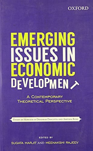Stock image for Emerging Issues In Economic Development : A Contemporary Theoretical Perspective: Essays in Honour of Dipankar Dasgupta & Amitava Bose for sale by Kanic Books