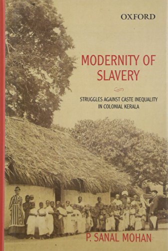 MODERNITY OF SLAVERY: STRUGGLES AGAINST CASTE INEQUALITY IN COLONIAL KERALA