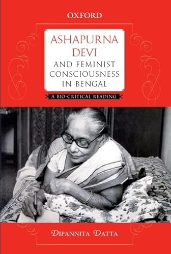 ASHAPURNA DEVI AND FEMINIST CONSCIOUSNESS IN BENGAL: A BIO-CRITICAL READING