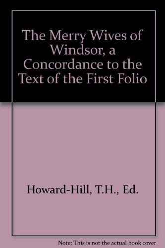 Stock image for THE MERRY WIVES OF WINDSOR: A Concordance to the Text of the First Folio for sale by Zubal-Books, Since 1961