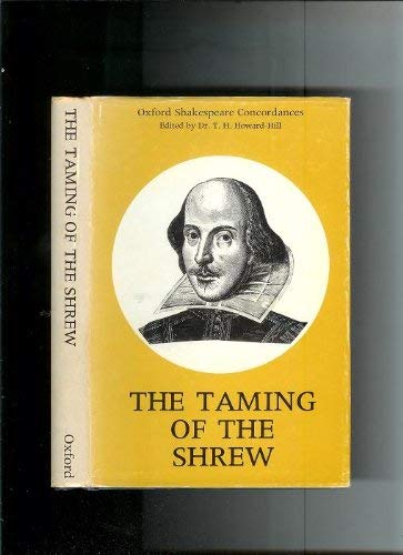 Stock image for Shakespeare's "Taming of the Shrew": The taming of the shrew: a concordance to the text of the first folio (Oxford Shakespeare Concordances) for sale by Stephen White Books