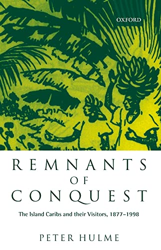 Beispielbild fr Remnants of Conquest: The Island Caribs and their Visitors, 1877-1998 zum Verkauf von AwesomeBooks